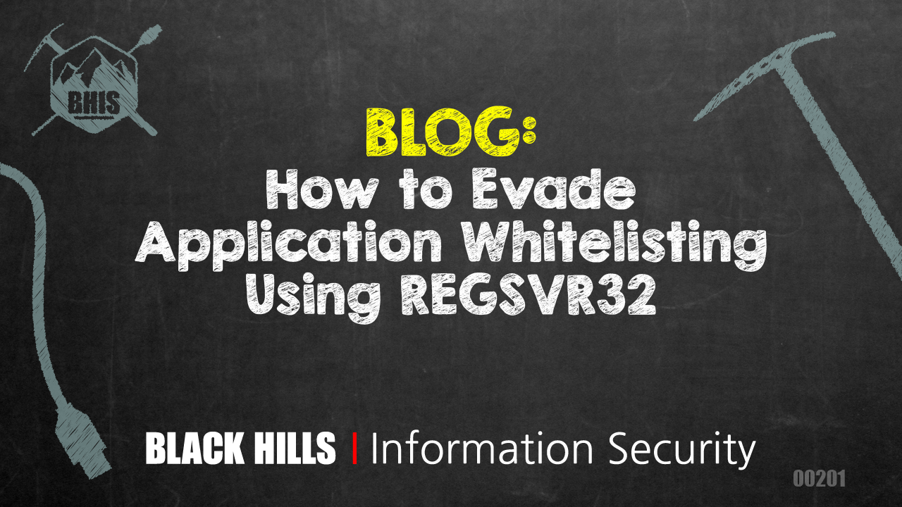 How to Evade Application Whitelisting Using REGSVR32 - Black Hills